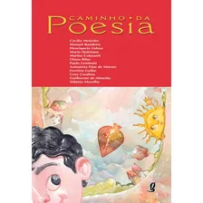 Caminho Da Poesia: Antologia De Poesias Para Crianças, De Moraes, Antonieta Dias De. Série Antologia De Prosa E Poesia Para Crianças Editora Grupo Editorial Global, Capa Mole Em Português, 2006