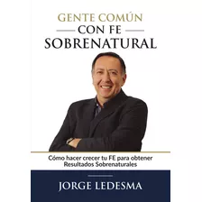 Libro Gente Común Con Fe Sobrenatural - Ap. Jorge Ledesma