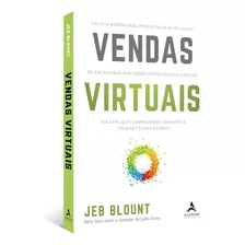 Livro Vendas Virtuais: Um Guia Rápido Para Potencializar Os Canais De Comunicação Por Vídeo, Tecnológicos E Online Para Engajar Compradores Remotos E Fechar Vendas Rápidas