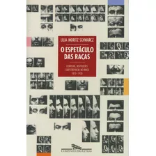 O Espetáculo Das Raças, De Schwarcz, Lilia Moritz. Editora Schwarcz Sa, Capa Mole Em Português, 1993