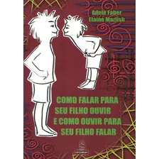 Como Falar Para Seu Filho Ouvir E Como Ouvir Para Seu Filh