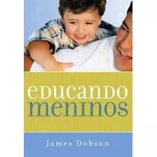 Educando Meninos - James Dobson - 4601