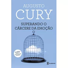 Superando O Cárcere Da Emoção - 3º Edição, De Cury, Augusto. Editora Planeta Do Brasil Ltda., Capa Mole Em Português, 2015