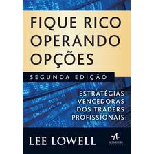 Fique Rico Operando Opções: Estratégias Vencedoras Dos Traders Profissionais, De Lowell, Lee. Starling Alta Editora E Consultoria Eireli,wiley, Capa Mole Em Português, 2018