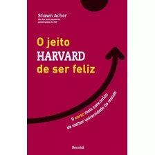 Livro - O Jeito Harvard De Ser Feliz - Shawn Achor 