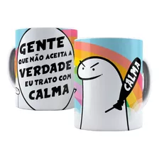 Caneca Porcelana, Frase Divertida, Calma Que A Verdade Vem