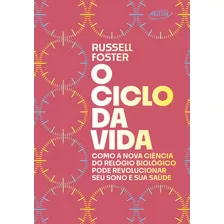 O Ciclo Da Vida, De Russell Foster. Editora Objetiva, Capa Mole Em Português