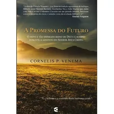 A Promessa Do Futuro, De Cornelis P. Venema. Editora Cultura Cristã, Capa Mole Em Português, 2017