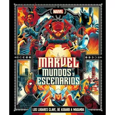 Marvel - Mundos Y Escenarios, De Nick Jones. Editorial Dorling Kindersley, Tapa Dura En Español, 2023