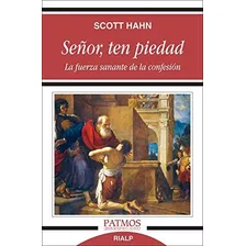 Señor, Ten Piedad: La Fuerza Sanante De La Confesión (patmos