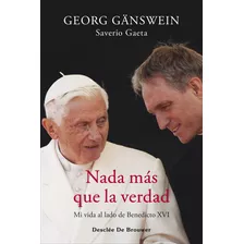 Libro Nada Mas Que La Verdad Mi Vida Al Lado De Benedicto