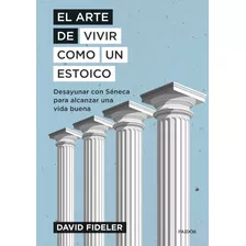 Livro Fisico - El Arte De Vivir Como Un Estoico