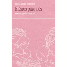 Efesios Para Nos: Efesios Para Nos, De Mendonca, Prisca Lessa. Editora Thomas Nelson Brasil, Capa Mole, Edição 1 Em Português, 2023