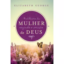 Meditações Da Mulher Segundo O Coração De Deus, De George, Elizabeth. Editora Hagnos Ltda, Capa Mole Em Português, 2018