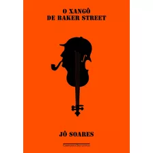 O Xangô De Baker Street, De Soares, Jô. Editora Schwarcz Sa, Capa Mole Em Português, 2011