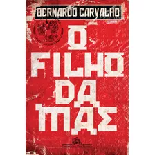 O Filho Da Mãe, De Carvalho, Bernardo. Editora Schwarcz Sa, Capa Mole Em Português, 2009