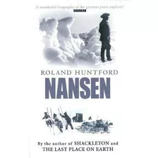 Nansen : The Explorer As Hero - Roland Huntford