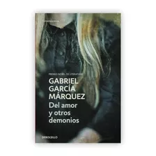 Del Amor Y Otros Demonios / Gabriel García Márquez