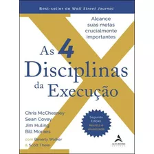 A 4 Disciplinas Da Execuçao: Alcance Suas Metas Crucialmente Importantes - 2ªed.(2022), De Scott Thele. Editora Alta Books, Capa Mole Em Português, 2022