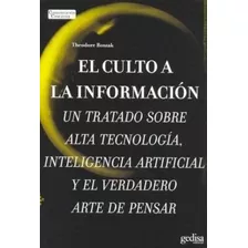 Culto A La Informacion Un Tratado Sobre Alta Tecnologia - R