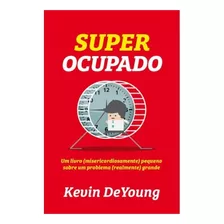 Livro Super Ocupado | Kevin Deyoung