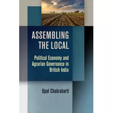 Libro Assembling The Local: Political Economy And Agraria...