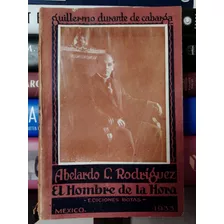 Abelardo L. Rodríguez: El Hombre De La Hora (ediciones Botas