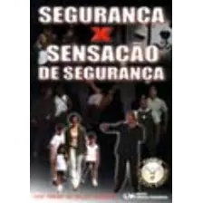 Segurança X Sensação De Segurança