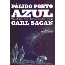 Livro Pálido Ponto Azul (nova Edição) Uma Visão Do Futuro 