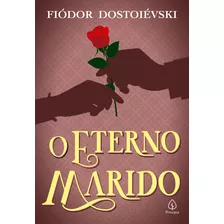 O Eterno Marido, De Dostoievski, Fiódor. Série Clássicos Da Literatura Mundial Ciranda Cultural Editora E Distribuidora Ltda., Capa Mole Em Português, 2021