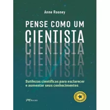 Pense Como Um Cientista: Pense Como Um Cientista, De Rooney, Anne. Editora M.books, Capa Mole, Edição 1 Em Português, 2023