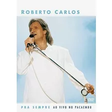 Dvd + Cd Roberto Carlos - Pra Sempre Ao Vivo No Pacaembu