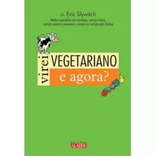 Virei Vegetariano. E Agora?, De Slywitch, Eric. Editora Alaúde, Capa Mole, Edição 1 Em Português