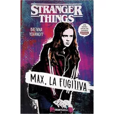  Max, La Fugitiva. Stranger Things 