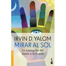 Mirar Al Sol - Irvin D. Yalom - Libro Bolsillo - Booket