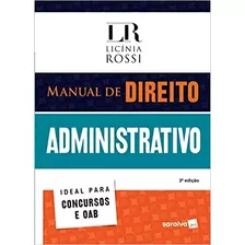 Manual De Direito Administrativo: Manual De Direito Administrativo, De Licinia Rossi., Vol. Não Aplica. Editora Saraiva, Capa Mole Em Português