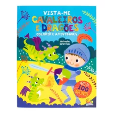 Livro Infantil Vista-me! Cavaleiros E Dragões Colorir Atividades Adesivos Editora Todolivro