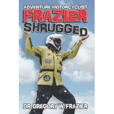 Libro: En Ingles Adventure Motorcyclist: Frazier Shrugged