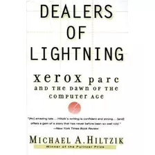 Dealers Of Lightning : Xerox Parc And The Dawn Of The Comput