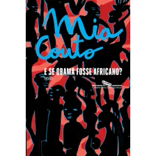 E Se Obama Fosse Africano?, De Couto, Mia. Editora Schwarcz Sa, Capa Mole Em Português, 2016