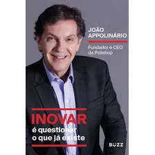 Inovar É Questionar O Que Já Existe Fundador E Ceo Da Polish