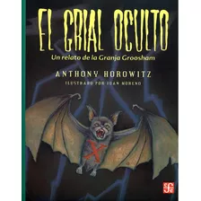 El Grial Oculto, De Anthony Horowitz. Editorial Fce (fondo De Cultura Económica), Tapa Blanda En Español