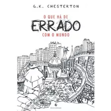 O Que Há De Errado Com O Mundo ( G. K. Chesterton )