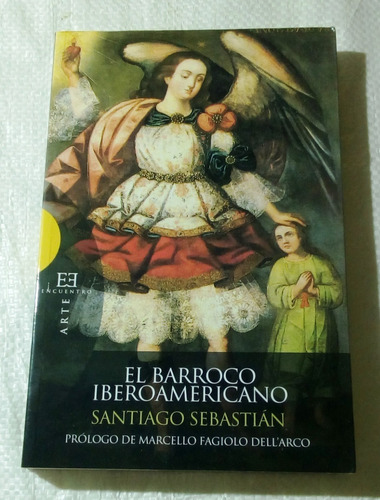 El Barroco Iberoamericano.   Santiago Sebastián. 
