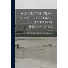 Libro A Study Of Pilot Induced Lateral-directional Instab...