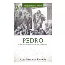 Livro - Pedro O Primeiro Pregador Pentecostal - Ciro Sanche