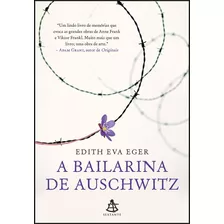 A Bailarina De Auschwitz - Edith Eva Eger