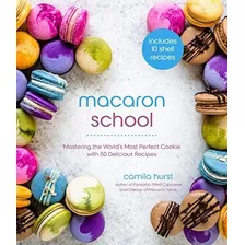 Book : Macaron School Mastering The World S Most Perfect..