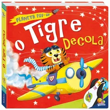 Planeta Pop-up: Tigre Decola, O, De Caterpillar Books Ltd. Editora Todolivro Distribuidora Ltda., Capa Dura Em Português, 2018