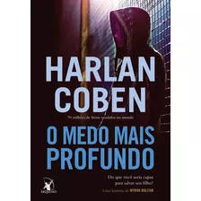 O Medo Mais Profundo (myron Bolitar Livro 7), De Coben, Harlan. Editora Arqueiro Ltda.,editora Arqueiro,editora Arqueiro, Capa Mole Em Português, 2016